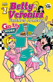 Betty & Veronica Friends Forever: Go To Work #1