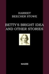 Betty s Bright Idea and Other Stories