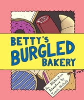 Betty s Burgled Bakery