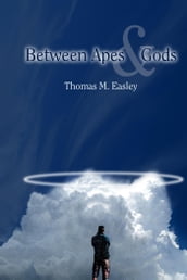 Between Apes and Gods: And the Guy on the Plane