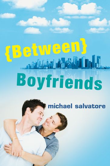 Between Boyfriends - Michael Salvatore