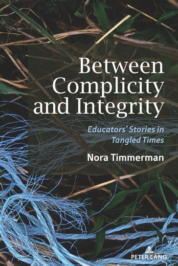 Between Complicity and Integrity - Justin Dillon - Constance Russell - Nora Timmerman