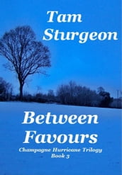 Between Favours: The Champagne Hurricane Trilogy - Book 3