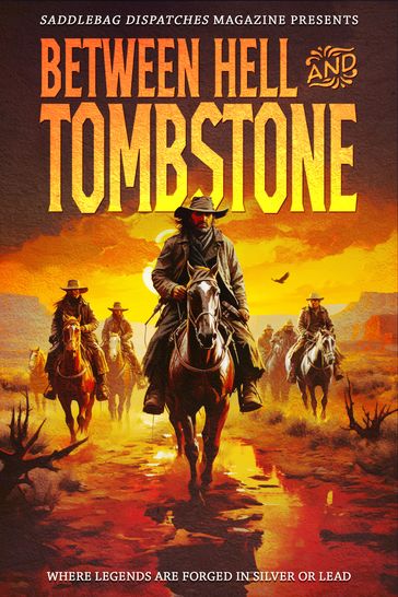 Between Hell and Tombstone - Dennis Doty - Anthony Wood - Amy Cowan - Paul Colt