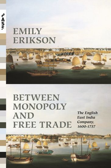Between Monopoly and Free Trade - Emily Erikson