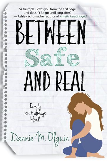 Between Safe and Real - Dannie M. Olguin