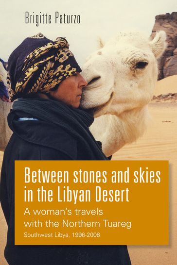 Between Stones and Skies in the Libyan Desert - Brigitte Paturzo