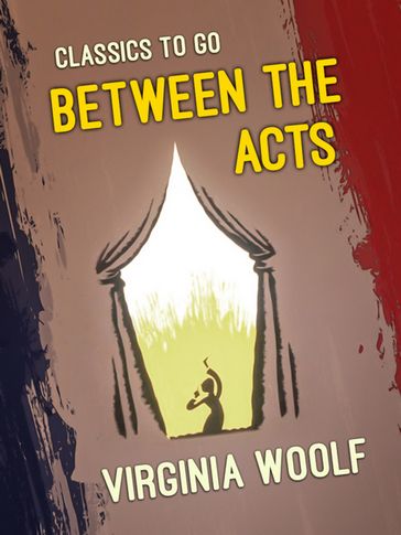 Between The Acts - Virginia Woolf