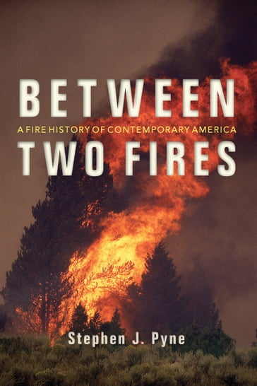 Between Two Fires - Stephen J. Pyne