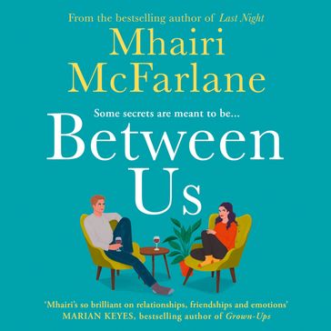 Between Us: The biggest rom com of 2023: smart, romantic and laugh-out-loud funny from the bestselling author of Last Night and Mad About You - Mhairi McFarlane