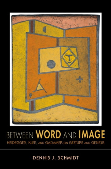 Between Word and Image - Dennis J. Schmidt