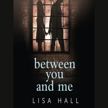 Between You and Me: The bestselling psychological thriller with a twist you won't see coming - Lisa Hall