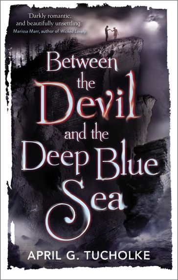 Between the Devil and the Deep Blue Sea - April Genevieve Tucholke