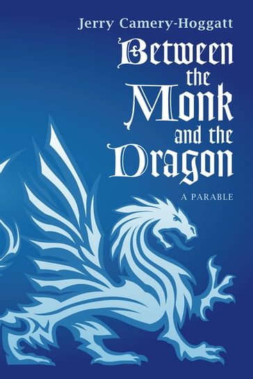 Between the Monk and the Dragon - Jerry Camery-Hoggatt