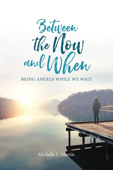 Between the Now and When - Michelle Martin