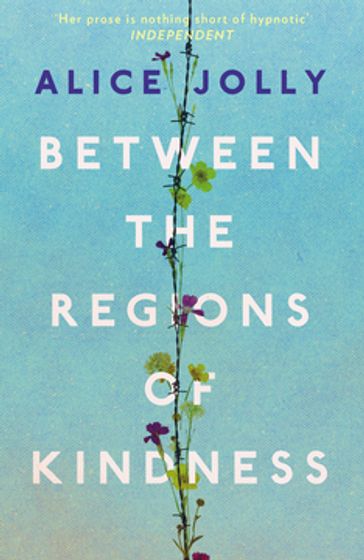 Between the Regions of Kindness - Alice Jolly