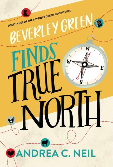 Beverley Green Finds True North - Andrea C. Neil