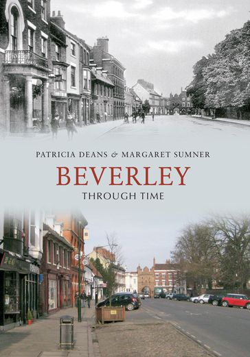 Beverley Through Time - Margaret Sumner - Patricia Deans