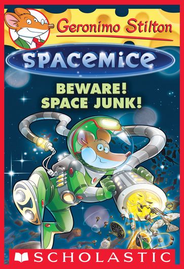 Beware! Space Junk! (Geronimo Stilton Spacemice #7) - Geronimo Stilton
