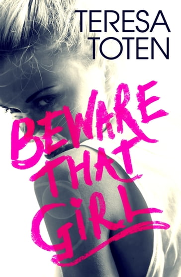 Beware that Girl - Teresa Toten