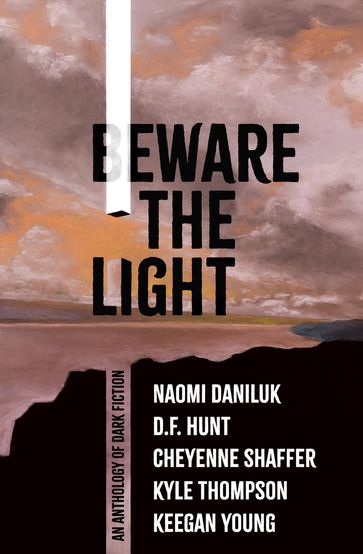 Beware the Light - Naomi Daniluk - D.F. Hunt - Cheyenne Shaffer
