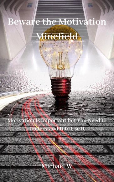 Beware the Motivation Minefield - MICHAEL W