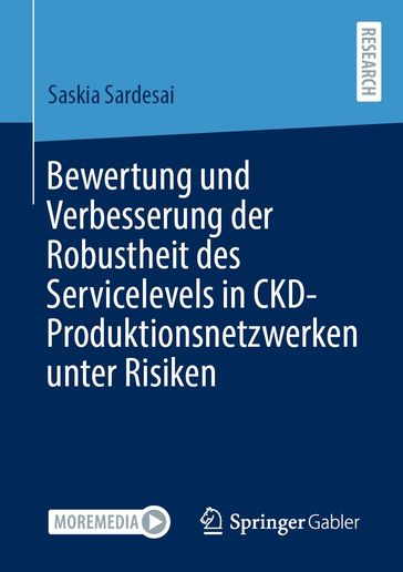 Bewertung und Verbesserung der Robustheit des Servicelevels in CKD-Produktionsnetzwerken unter Risiken - Saskia Sardesai