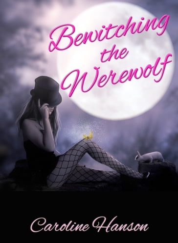 Bewitching the Werewolf - Caroline Hanson