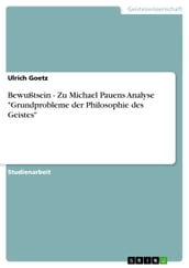 Bewußtsein - Zu Michael Pauens Analyse  Grundprobleme der Philosophie des Geistes 