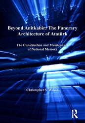 Beyond Anitkabir: The Funerary Architecture of Atatürk