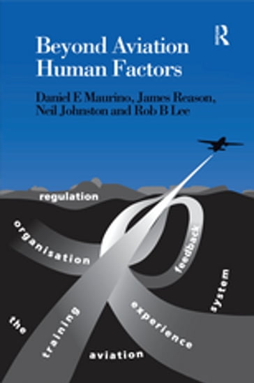 Beyond Aviation Human Factors - Daniel E. Maurino - James Reason - Neil Johnston - Rob B. Lee