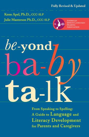 Beyond Baby Talk - Ph.D. Julie Masterson - Ph.D. Kenn Apel