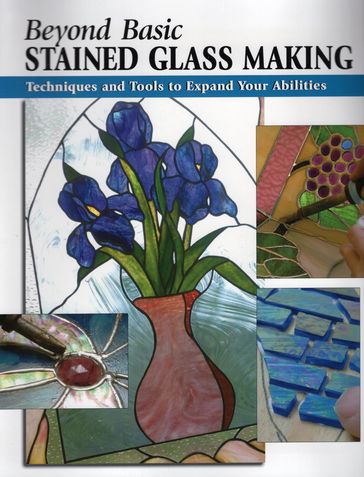 Beyond Basic Stained Glass Making - Michael Johnston - Sandy Allison