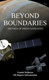 Beyond Boundaries The Saga of Indian Satellites