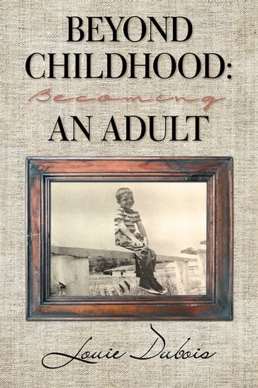Beyond Childhood: Becoming an Adult - Louie Dubois