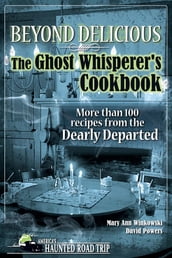 Beyond Delicious: The Ghost Whisperer s Cookbook