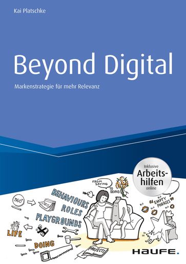 Beyond Digital: Markenstrategie für mehr Relevanz - inkl. Arbeitshilfen online - Kai Platschke