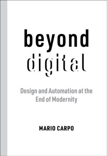 Beyond Digital - Mario Carpo