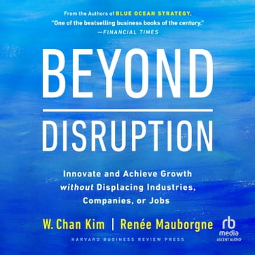 Beyond Disruption - W. Chan Kim - Renée Mauborgne