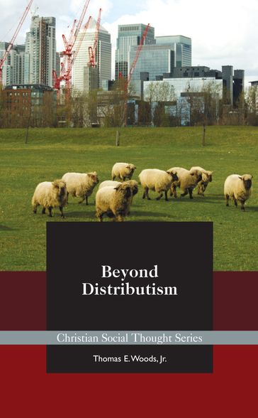 Beyond Distributism - Jr. Thomas E Woods