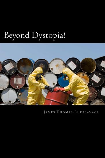 Beyond Dystopia! - James Thomas Lukasavage