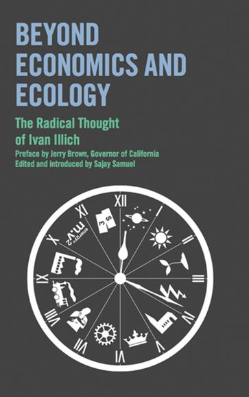Beyond Economics and Ecology - Ivan Illich - Jerry Brown - Sajay Samuel