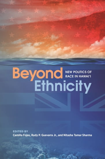 Beyond Ethnicity - Aiko Yamashiro - Camilla Fojas - Christopher Joseph Lopa - Gary Y. Okihiro - JOAKIM PETER - John P. Rosa - Jonathan Y. Okamura - Maile Arvin - Nitasha Tamar Sharma - Paul Spickard - Professor Roderick N. Labrador -   Jr. Rudy P. Guevarra - Wayne Chung Tanaka - ku`ualoha ho`omanawanui