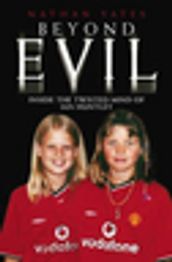 Beyond Evil - Inside the Twisted Mind of Ian Huntley