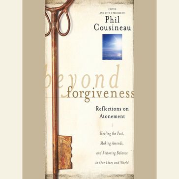 Beyond Forgiveness - Phil Cousineau