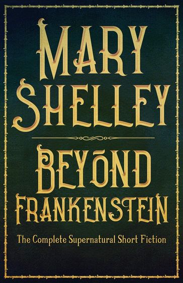 Beyond Frankenstein - Mary Wollstonecraft Shelley