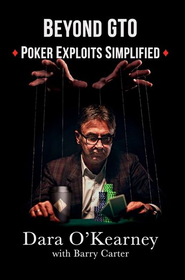 Beyond GTO: Poker Exploits Simplified - Barry Carter - Dara O
