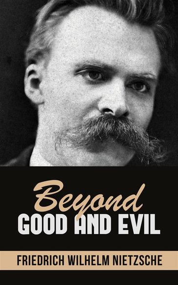 Beyond Good and Evil - Friedrich Wilhelm Nietzsche