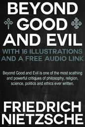 Beyond Good and Evil: With 16 Illustrations and a Free Audio Link.