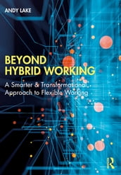 Beyond Hybrid Working